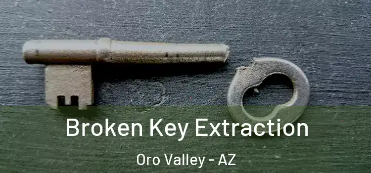  Broken Key Extraction Oro Valley - AZ