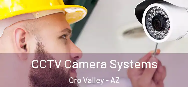 CCTV Camera Systems Oro Valley - AZ