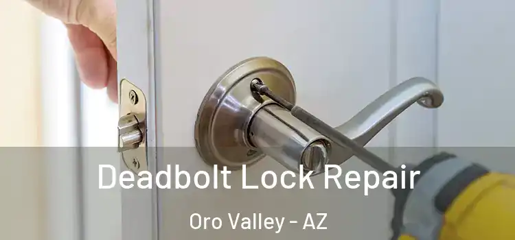 Deadbolt Lock Repair Oro Valley - AZ