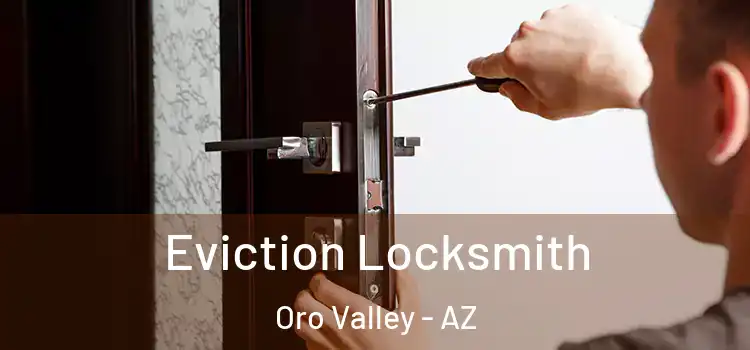 Eviction Locksmith Oro Valley - AZ