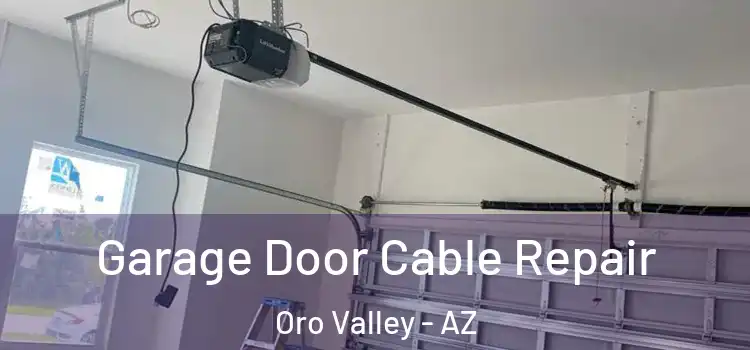  Garage Door Cable Repair Oro Valley - AZ