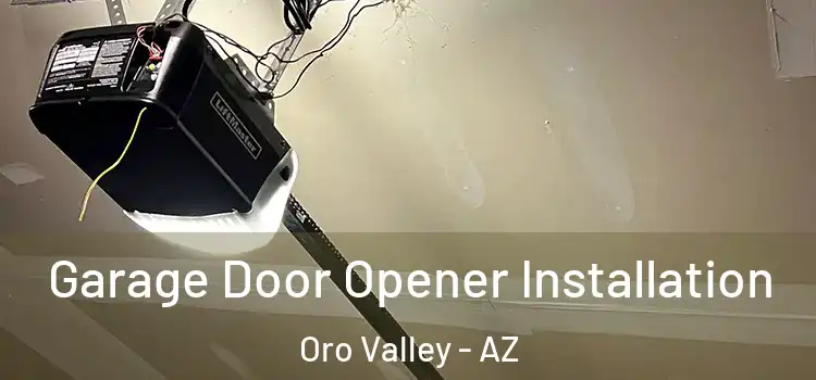  Garage Door Opener Installation Oro Valley - AZ