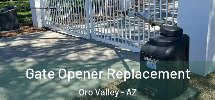 Gate Opener Replacement Oro Valley - AZ