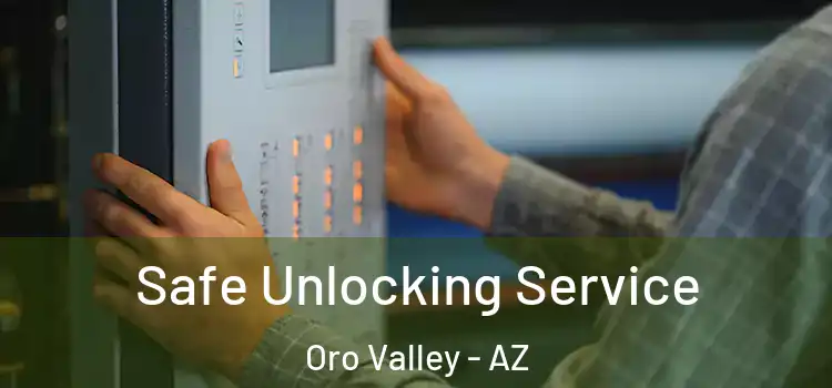 Safe Unlocking Service Oro Valley - AZ